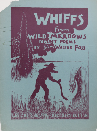 Whiffs from Wild Meadows, Dialect Poems by Sam Walter Foss