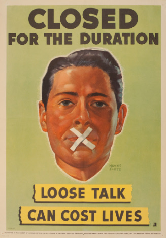 Closed for the Duration. Loose Talk Can Cost Lives.
